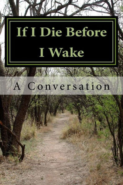 If I Die Before I Wake: A Conversation