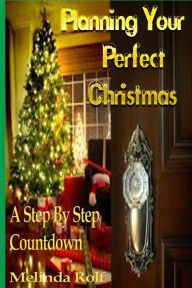 Title: Planning Your Perfect Christmas: A Step By Step Countdown, Author: Melinda Rolf