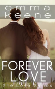 Title: Forever Love (The Love Series #5), Author: Emma Keene