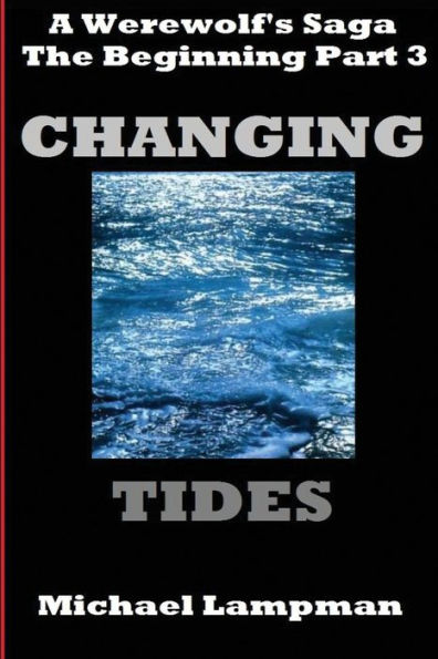 Changing Tides: A Werewolf's Saga, The Beginning Part 3