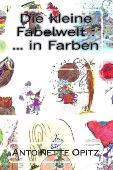 Die kleine Fabelwelt: ... in Farben