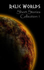 Relic Worlds: Short Stories Collection 1