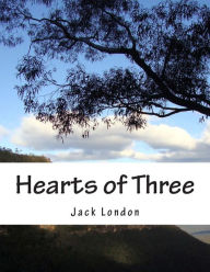 Title: Hearts of Three, Author: Jack London