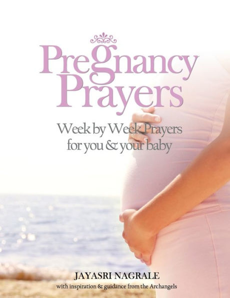 Pregnancy Prayers: Week by Week Prayers for You & Your Baby