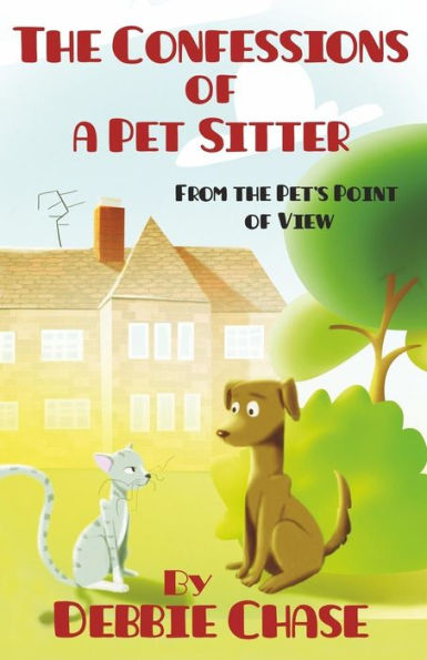 The Confessions of a Pet Sitter: From the Pet's Point of View