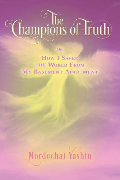 The Champions of Truth: Or: How I Saved the World From My Basement Apartment