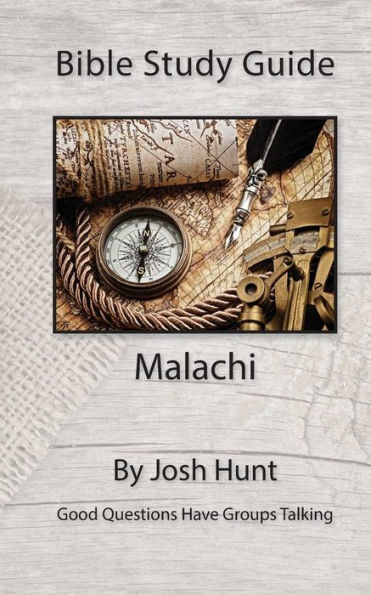 Bible Study Guide -- Malachi: Good Questions Have Groups Talking