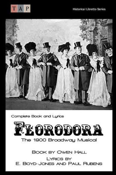 Florodora: The 1900 Broadway Musical: Complete Book and Lyrics