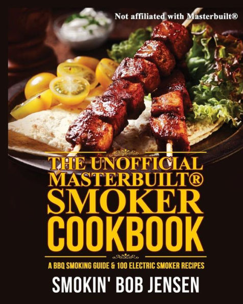 The Unofficial Masterbuilt Smoker Cookbook: A BBQ Smoking Guide & 100 Electric Smoker Recipes