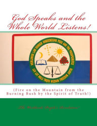 Title: God Speaks and the Whole World Listens!: Fire on the Mountain from the Burning Bush by the Spirit of Truth!, Author: Mark Revolutionary Twain Jr