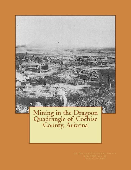 Mining in the Dragoon Quadrangle of Cochise County, Arizona