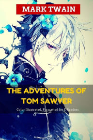 Title: The Adventures of Tom Sawyer: Color Illustrated, Formatted for E-Readers, Author: Leonardo Illustrator