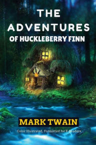 Title: The Adventures of Huckleberry Finn: Color Illustrated, Formatted for E-Readers, Author: Leonardo Illustrator