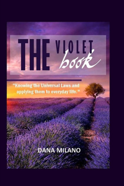 The Violet Book: Knowing the Universal Laws and applying them to everyday life