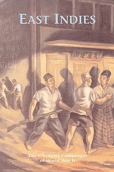 East Indies: The U.S. Army Campaigns of World War II