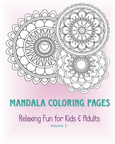 Mandala Coloring Pages - Volume 2: Relaxing Fun for Kids & Adults