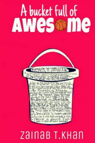 Title: A Bucket Full Of Awesome, Author: Zainab T Khan