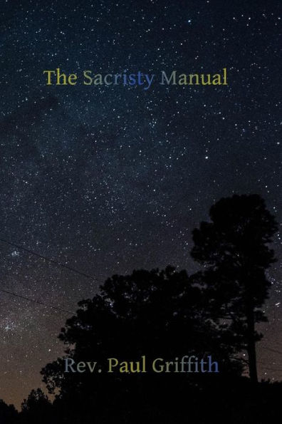 The Sacristy Manual: Containing The Portions of the Roman Ritual Most Often Used in Parish Functions