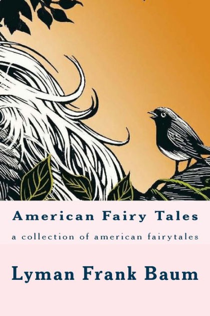 American Fairy Tales: a collection of american fairytales by L. Frank ...