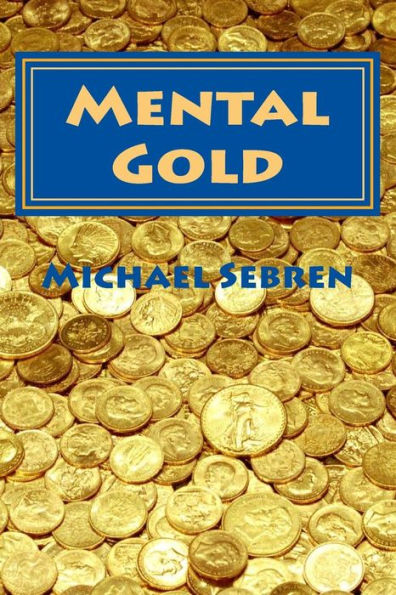 Mental Gold: Thinking Better