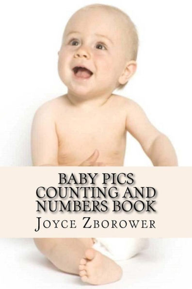 Baby Pics Counting and Numbers Book: For Kids 2 - 5