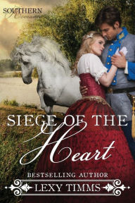 Title: Siege of the Heart: Civil War Military Romance, Author: Lexy Timms
