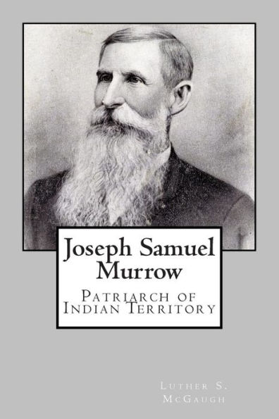 Joseph Samuel Murrow: Patriarch of Indian Territory