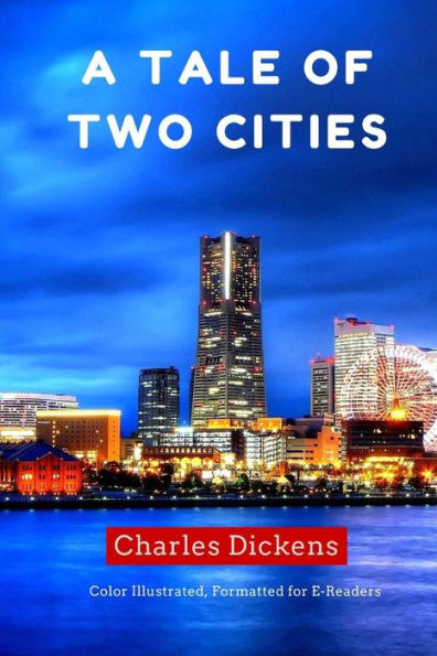 A Tale of Two Cities: Color Illustrated, Formatted for E-Readers