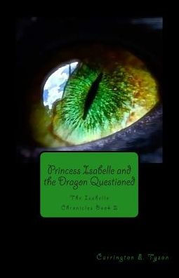 Princess Isabelle and the Dragon Questioned: The Isabelle Chronicles Book 2