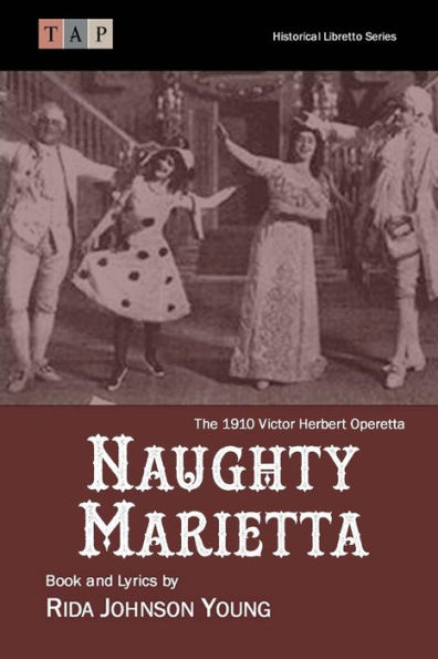 Naughty Marietta: The 1910 Victor Herbert Operetta: Complete Book and Lyrics