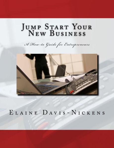 Jump Start Your New Business: A How-to Guide for Entrepreneurs