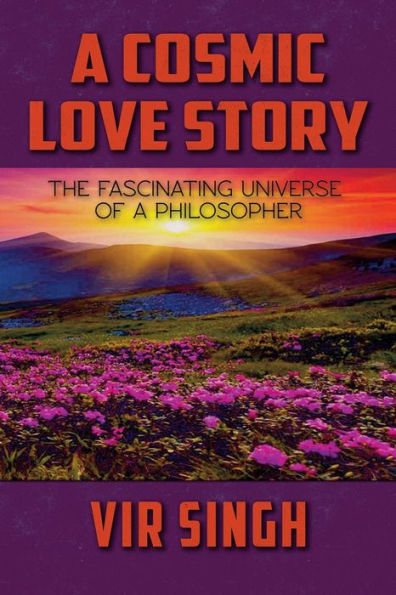 A Cosmic Love Story: The Fascinating Universe of a Philosopher