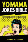 Yo Mama Jokes Bible: Funny & Hilarious Yo Mama Jokes!