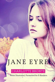 Title: Jane Eyre: Color Illustrated, Formatted for E-Readers, Author: Charlotte Brontë