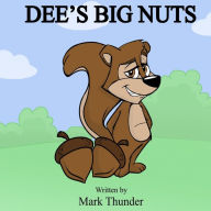 Title: Dee's Big Nuts, Author: Mark Thunder