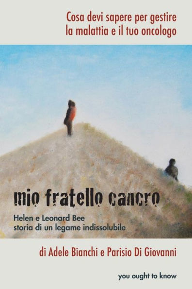 Mio fratello cancro: Cosa devi sapere per gestire la malattia e il tuo oncologo