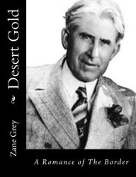 Title: Desert Gold: A Romance of The Border, Author: Zane Grey