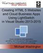 Creating HTML 5 Websites and Cloud Business Apps Using LightSwitch In Visual Studio 2013-2015: Create standalone web applications and Office 365 / SharePoint applications using Visual Studio LightSwitch technology