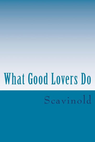 What Good Lovers Do: The Play