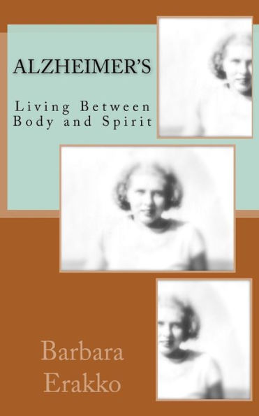 Alzheimer's: Living Between Body and Spirit