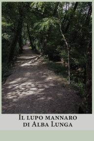 Title: Il lupo mannaro di Alba Lunga, Author: Cinzia Medaglia