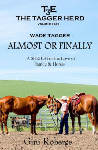Title: The Tagger Herd: Almost or Finally: Wade Tagger, Author: Gini Roberge
