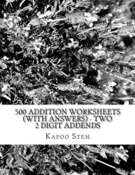 Title: 500 Addition Worksheets (with Answers) - Two 2 Digit Addends: Maths Practice Workbook, Author: Kapoo Stem