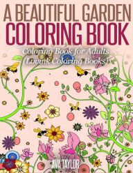 Title: A Beautiful Garden Coloring Book: Coloring Book for Adults (Lovink Coloring Books), Author: Lovink Coloring Books