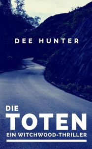 Title: Die Toten. Ein Witchwood-Thriller, Author: Dee Hunter