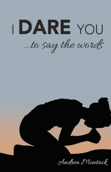 I Dare You: ..to say the words