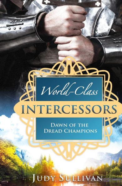 World-Class Intercessors: Dawn of the Dread Champions