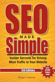 Title: SEO Made Simple(R) (5th Edition) for 2016: Insider Secrets For Driving More Traffic To Your Website, Author: Michael H Fleischner