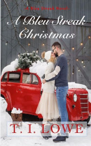 Title: A Bleu Streak Christmas, Author: T I Lowe