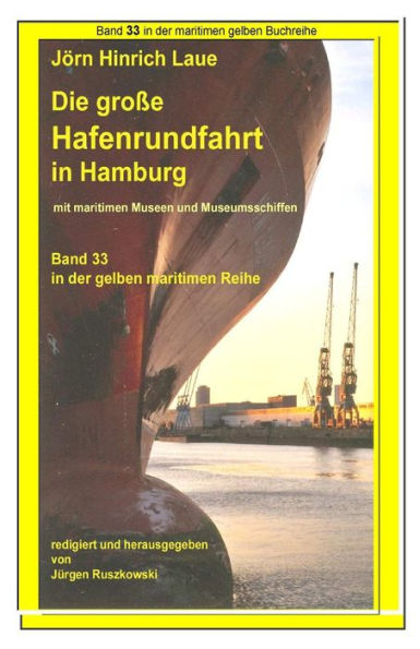 Hafenrundfahrt in Hamburg - eine illustrierte Reise durch den Hafen: Band 33 in der maritimen gelben Buchreihe bei Juergen Ruszkowski